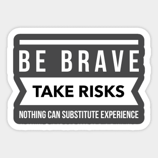 Be brave take risks Sticker